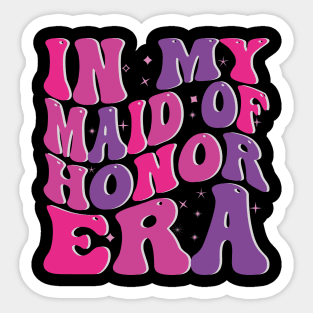 In My Maid of Honor Era Sticker